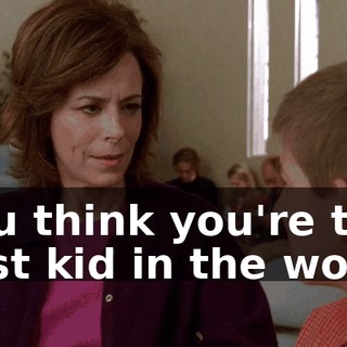 You think you're the first kid in the world