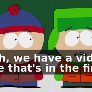Yeah, we have a video tape that's in the finals
