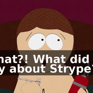 What?! What did he say about Strype?!
