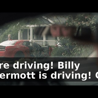 You're driving! Billy McDermott is driving! Cool.
