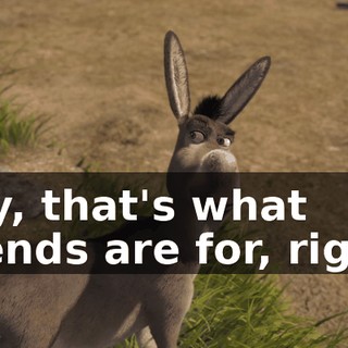 Hey, that's what friends are for, right?