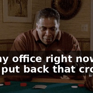to my office right now and put back that crown.