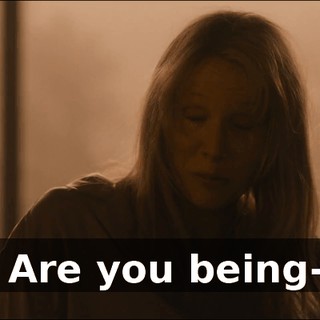 - Are you being--