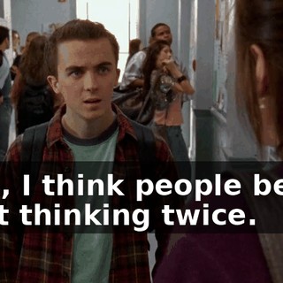 Well, I think people better start thinking twice.