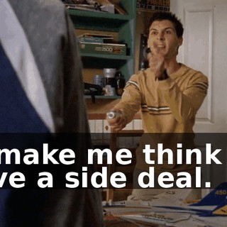 to make me think we have a side deal.