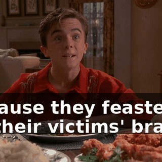 because they feasted on their victims' brains.