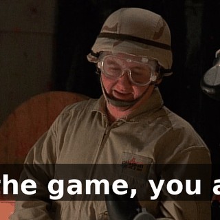 In the game, you are.