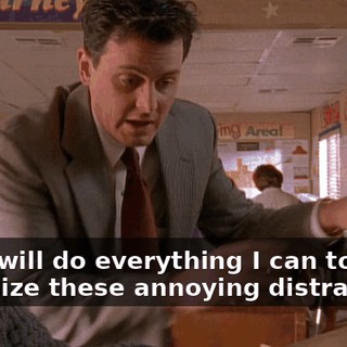 And I will do everything I can to minimize these annoying distractions
