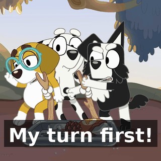 My turn first!