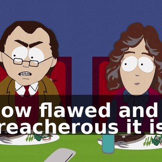 how flawed and treacherous it is!