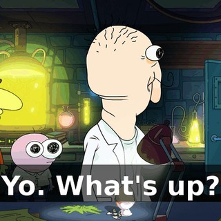 Yo. What's up?