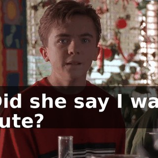 Did she say I was cute?