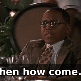 Then how come...