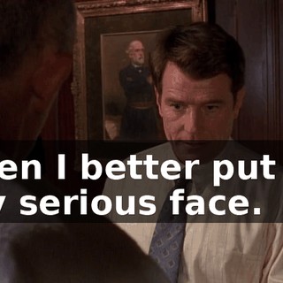 Then I better put on my serious face.
