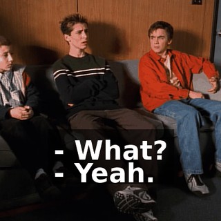 - What? - Yeah.