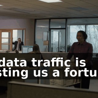 of data traffic is costing us a fortune.