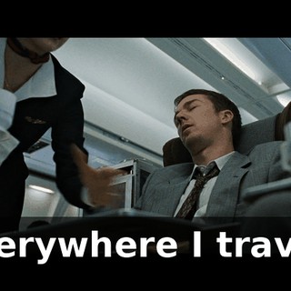 Everywhere I travel,