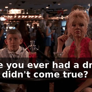 Have you ever had a dream that didn't come true?