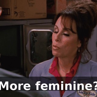 More feminine?