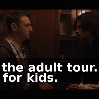 It's the adult tour. It's not for kids.
