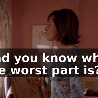 And you know what the worst part is?
