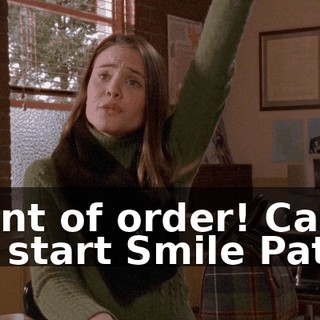 Point of order! Can we start Smile Patrol