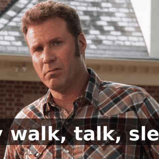 They walk, talk, sleep...