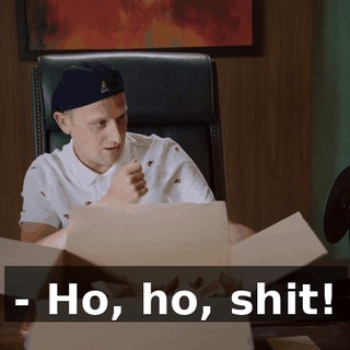 - Ho, ho, shit!