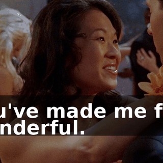 You've made me feel wonderful.