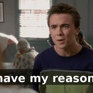 I have my reasons.