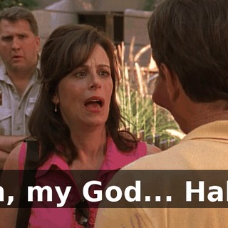 Oh, my God... Hal...