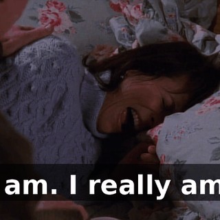 I am. I really am.