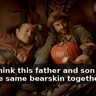 You think this father and son sleep on the same bearskin together?
