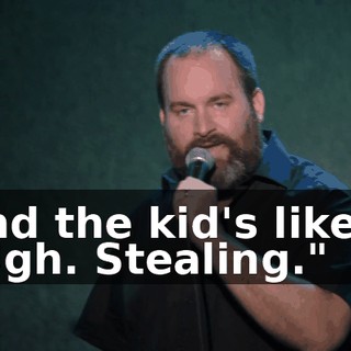 And the kid's like... "Ugh. Stealing."