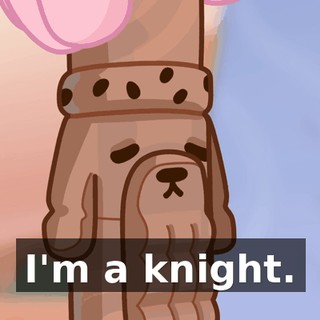 I'm a knight.