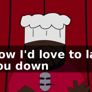 ♪ How I'd love to lay you down ♪