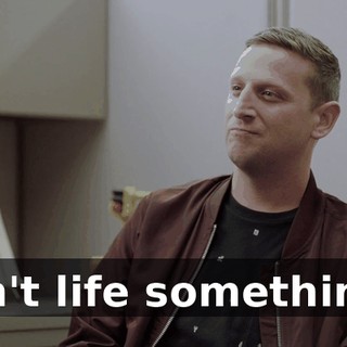 Ain't life something?
