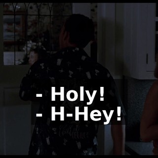 - Holy! - H-Hey!