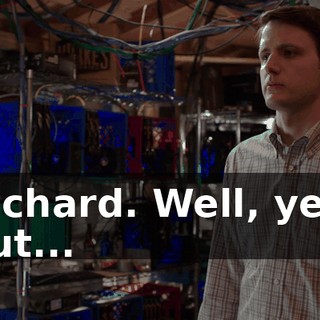Richard. Well, yes, but...