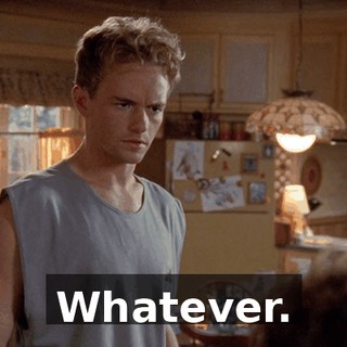 Whatever.