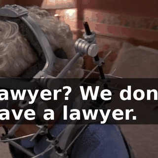 Lawyer? We don't have a lawyer.