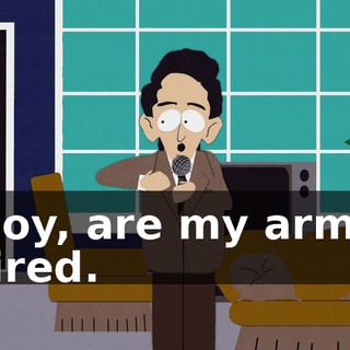 Boy, are my arms tired.