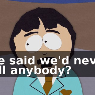 We said we'd never tell anybody?