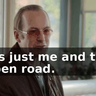 It's just me and the open road.