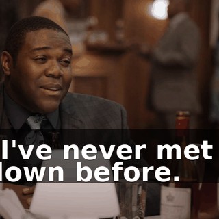- I've never met a clown before.