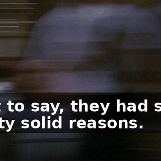I got to say, they had some pretty solid reasons.