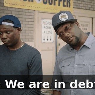 - We are in debt