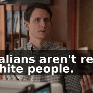 Italians aren't real white people.