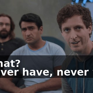- What? - Never have, never will.