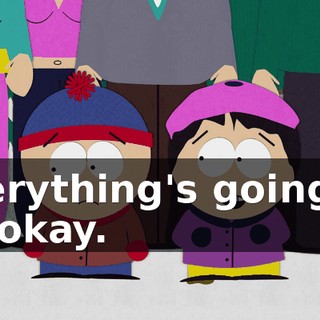 Everything's going to be okay.